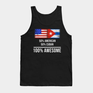 50% American 50% Cuban 100% Awesome - Gift for Cuban Heritage From Cuba Tank Top